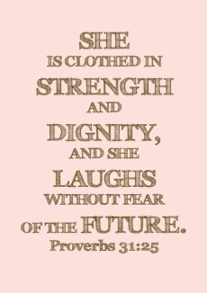 clolthed with strength laughs without fear of future