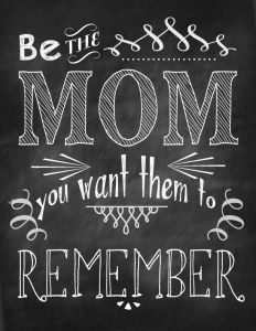 the mom you want them to remember