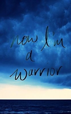 NOW I'M A WARRIOR