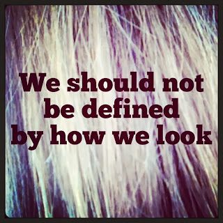 we should not be defined by the way we look