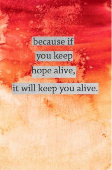 IF YOU KEEP HOPE ALIVE