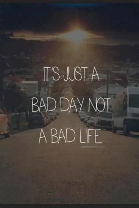 just a bad day