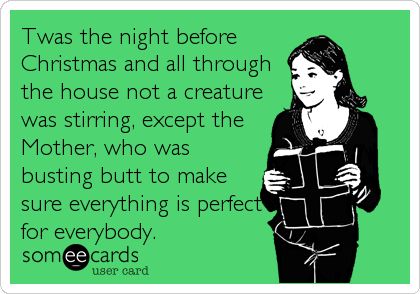 not a creature was stirring except a mother