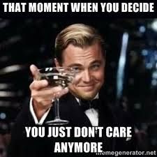 cheers to not caring anymore